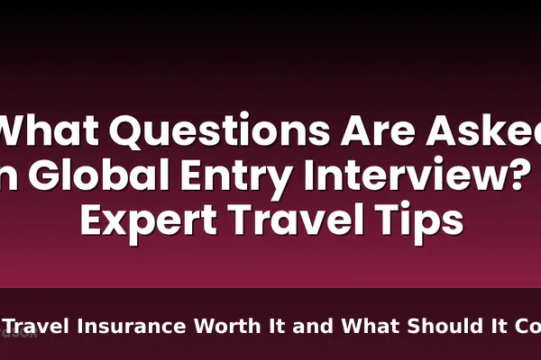 Is Travel Insurance Worth It and What Should It Cover?
