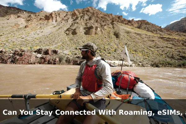 How Can You Stay Connected With Roaming, eSIMs, and Wi-Fi?