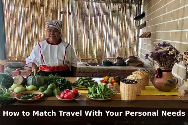 How to Match Travel With Your Personal Needs