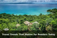 Travel Trends That Matter for Readers Today